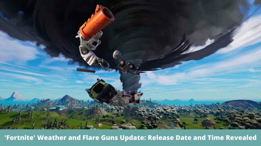 'Fortnite' Weather and Flare Guns Update: Release Date and Time Revealed
