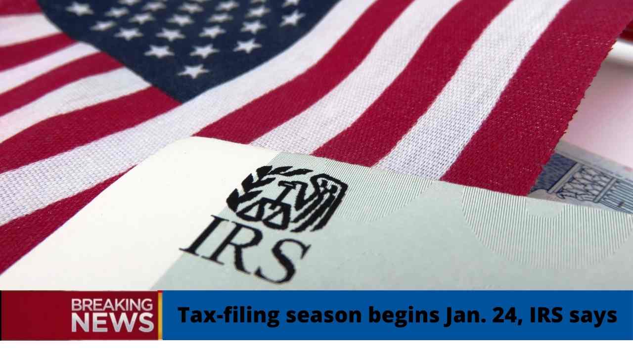 Tax-filing season begins Jan. 24, IRS says