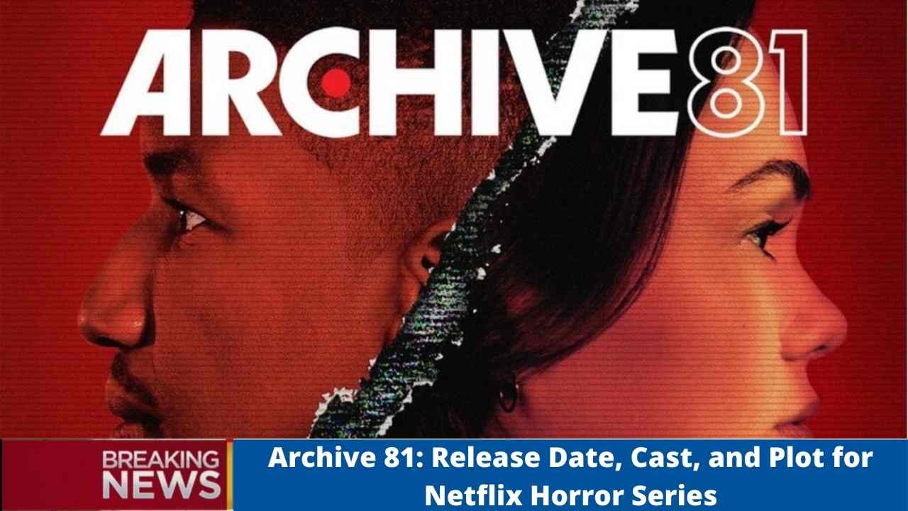 Archive 81: Release Date, Cast, and Plot for Netflix Horror Series