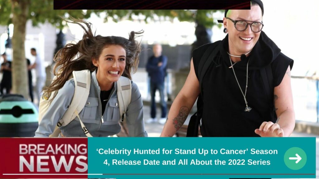Celebrity Hunted for Stand Up To Cancer Season 4
