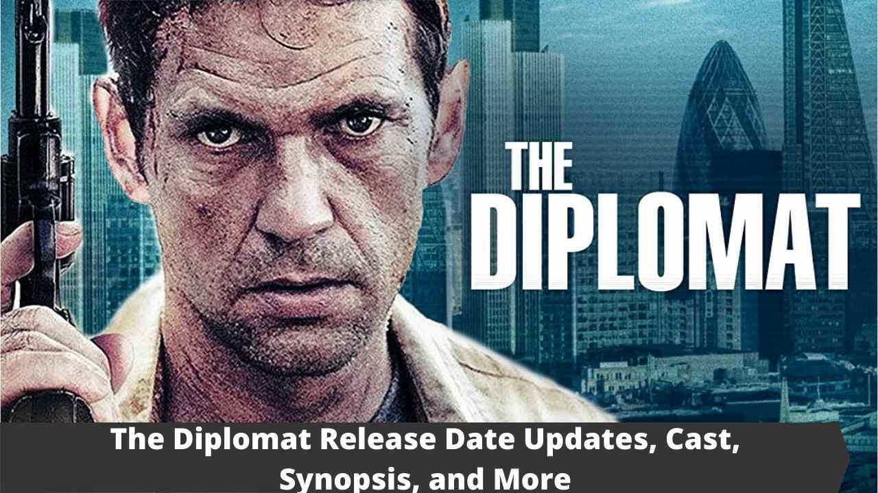 The Diplomat Release Date Updates, Cast, Synopsis, and More