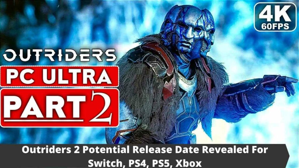 Outriders 2 Potential Release Date Revealed For Switch, PS4, PS5, Xbox