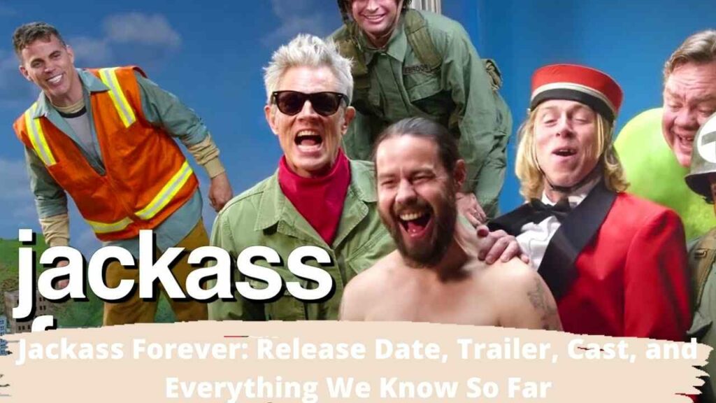 Jackass Forever: Release Date, Trailer, Cast, and Everything We Know So Far