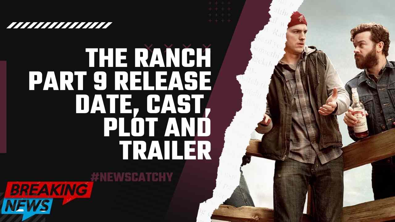 The Ranch Part 9 Release Date, Cast, Plot and Trailer