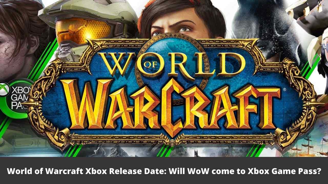 World of Warcraft Xbox Date
