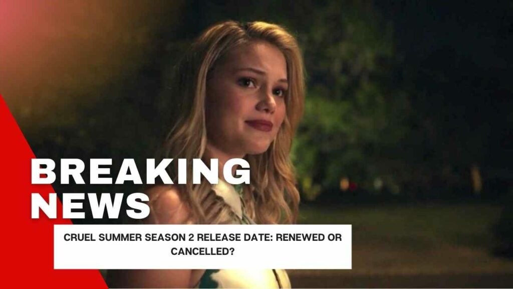 Cruel Summer Season 2 Release Date: Renewed or Cancelled?