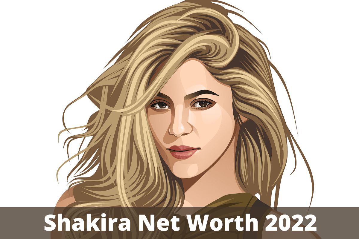 Shakira Net Worth 2022: Bio, Age, Career And More Updates