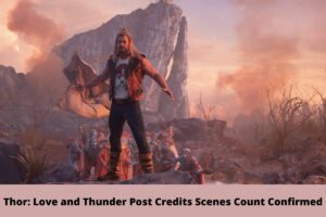 Thor: Love and Thunder Post Credits Scenes Count Confirmed