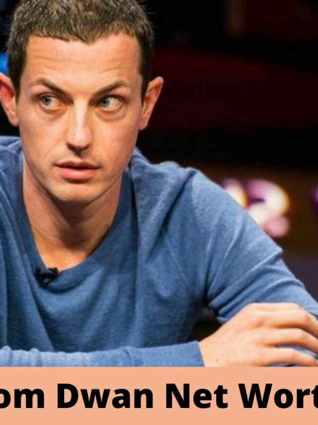 Tom Dwan Net Worth: How Rich is the Iconic Online Poker Player? 2022