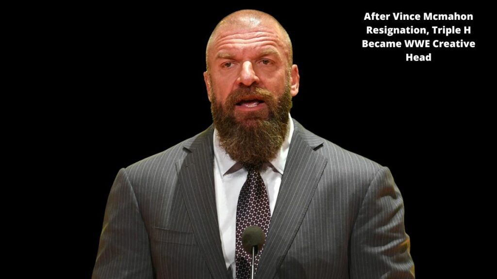 After Vince Mcmahon Resignation, Triple H Became WWE Creative Head