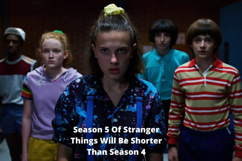 Season 5 Of Stranger Things Will Be Shorter Than Season 4
