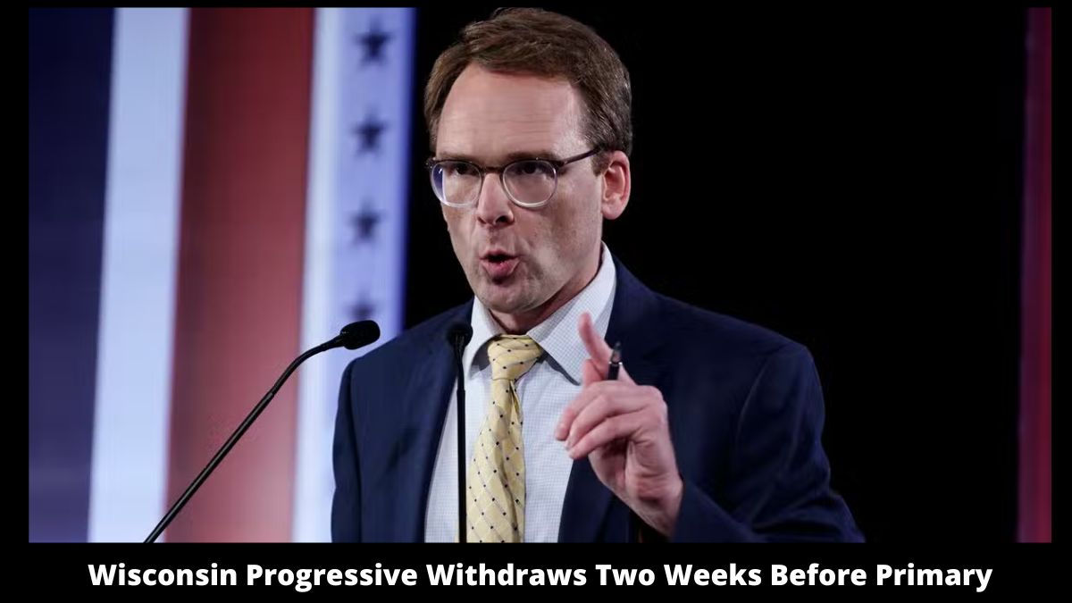 Wisconsin Progressive Withdraws Two Weeks Before Primary