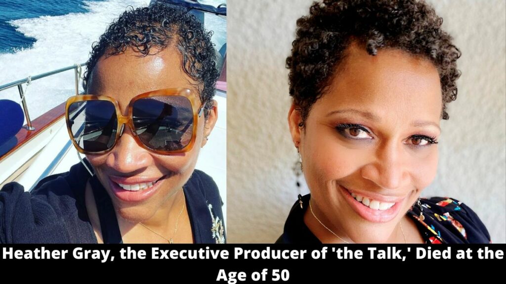 Heather Gray, the Executive Producer of 'the Talk,' Died at the Age of 50