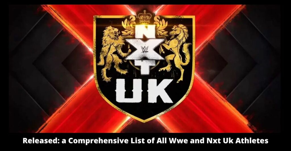 Released: a Comprehensive List of All WWE and NXT UK Athletes