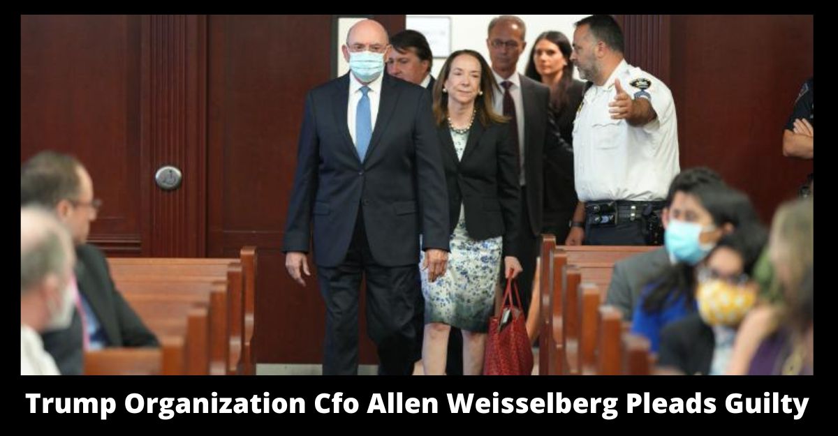 Trump Organization Cfo Allen Weisselberg Pleads Guilty