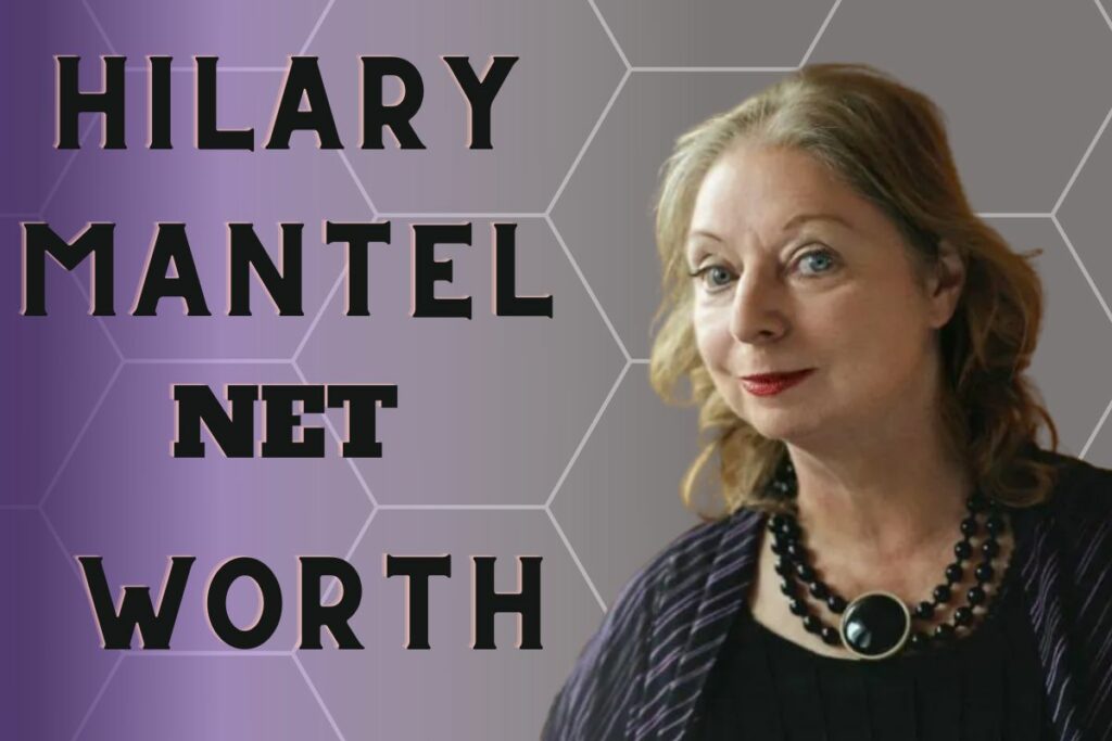 Hilary Mantel Net Worth