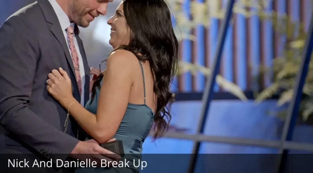 Nick And Danielle Break Up