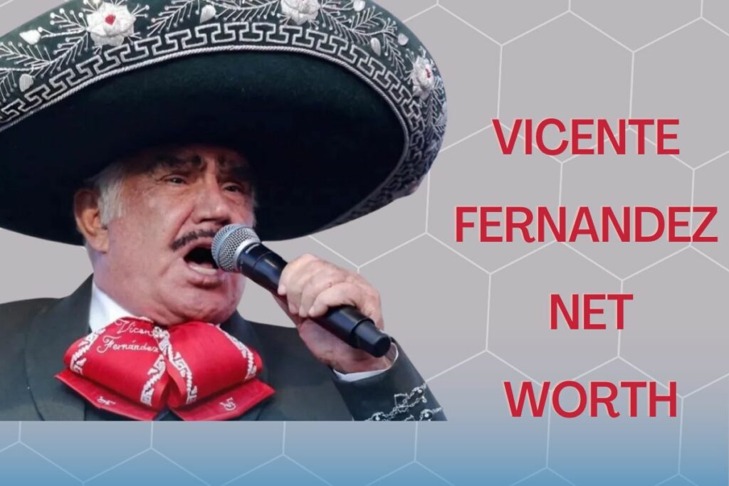 Vicente Fernandez Net Worth