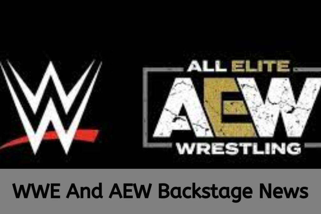 WWE And AEW Backstage News