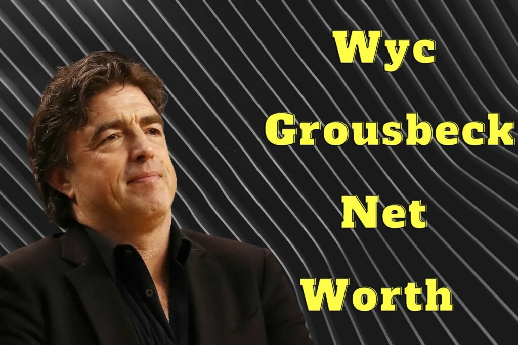 Wyc Grousbeck Net Worth