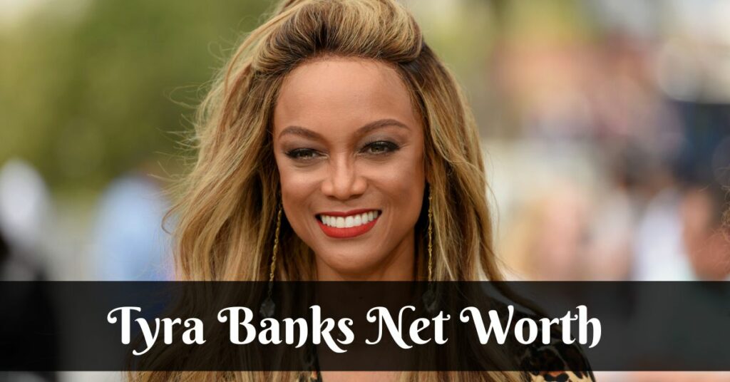 Tyra Banks Net Worth