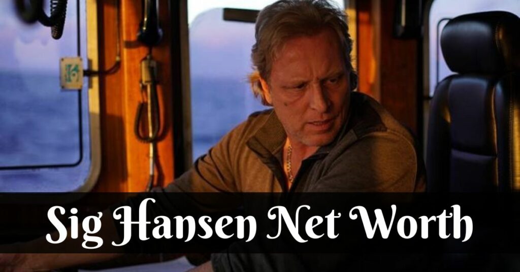 Sig Hansen Net Worth