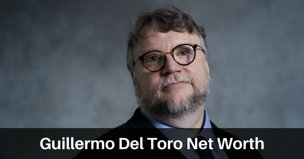 Guillermo Del Toro Net Worth