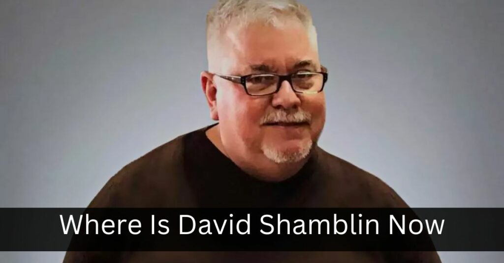 Where Is David Shamblin Now