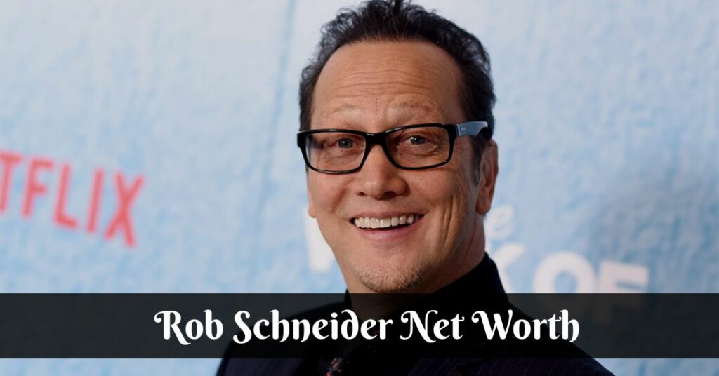 Rob Schneider Net Worth