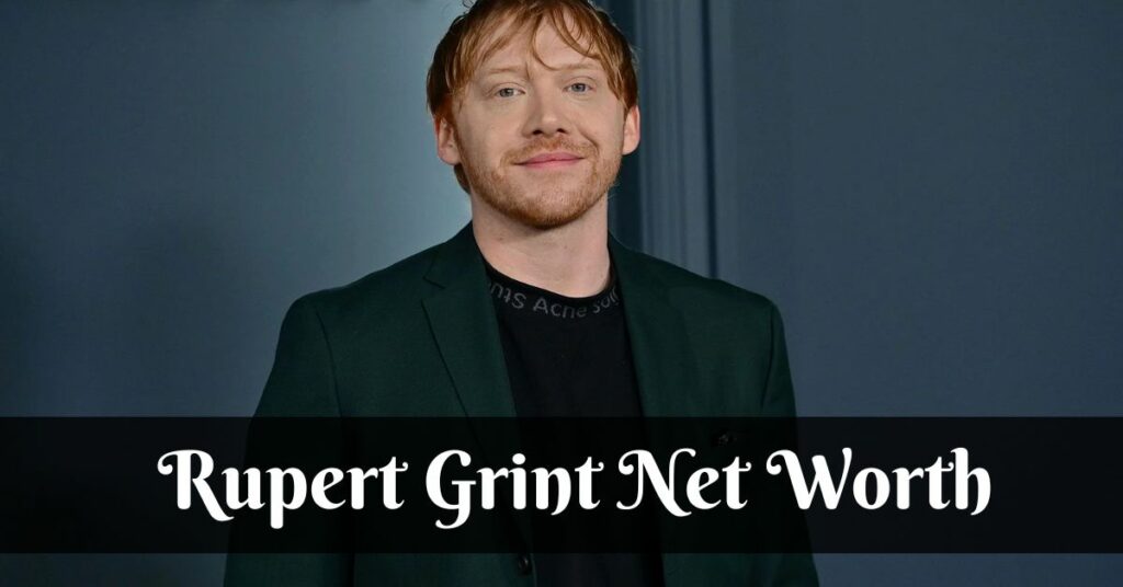 Rupert Grint Net Worth