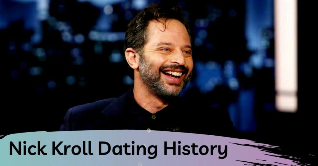 Nick Kroll Dating History