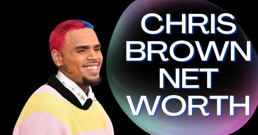 Chris Brown Net Worth