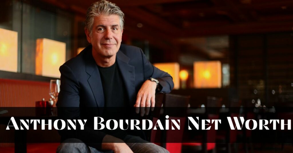Anthony Bourdain Net Worth