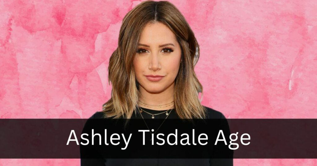 Ashley Tisdale Age