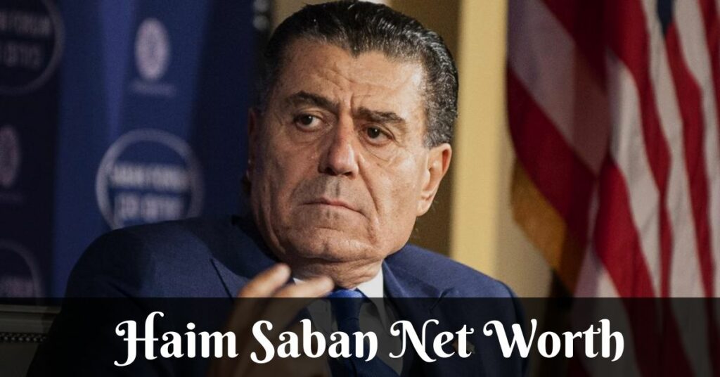 Haim Saban Net Worth