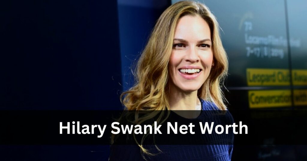 Hilary Swank Net Worth