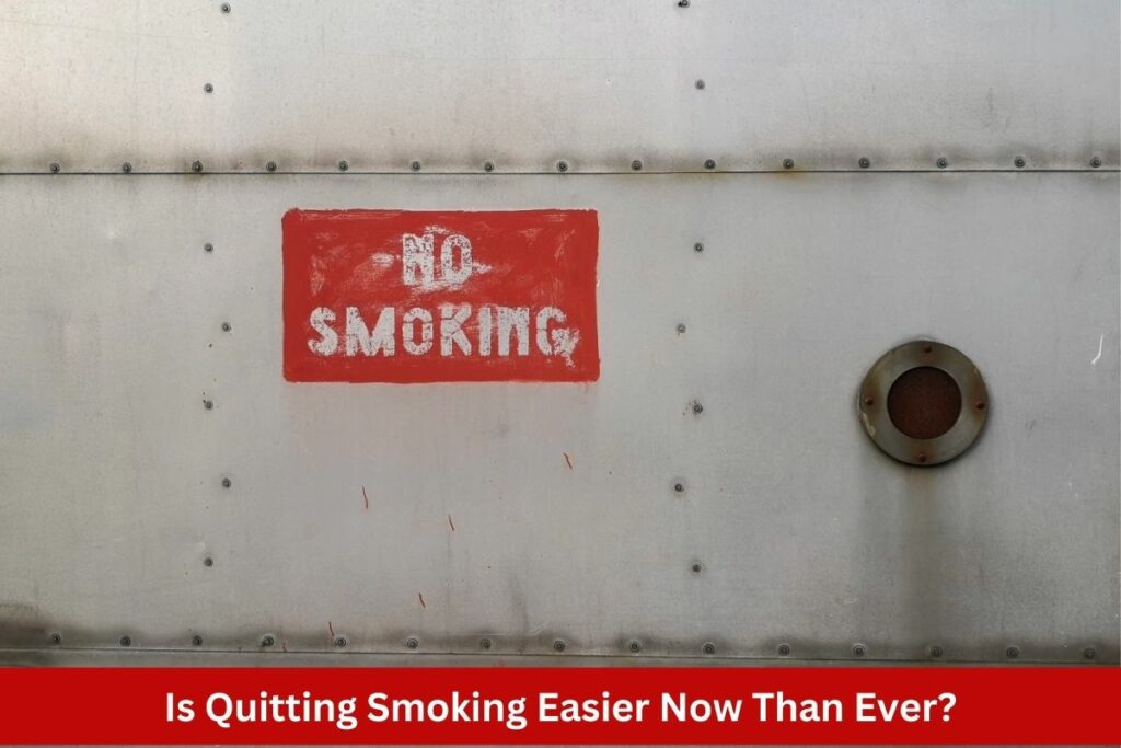 Is Quitting Smoking Easier Now Than Ever