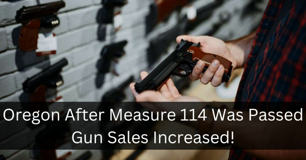 Oregon After Measure 114 Was Passed Gun Sales Increased