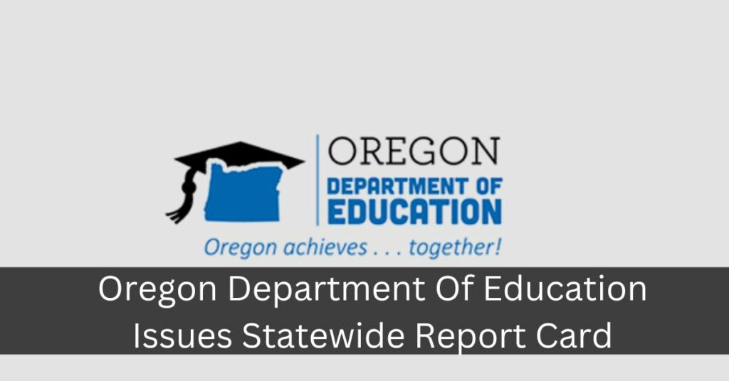 Oregon Department Of Education Issues Statewide Report Card