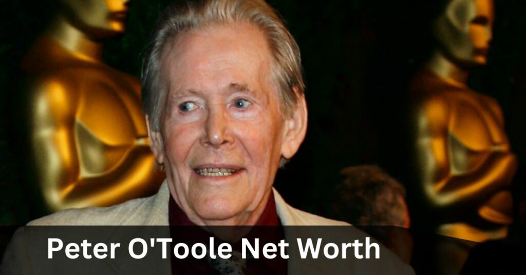 Peter O'Toole Net Worth