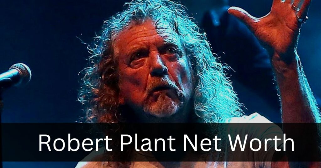 Robert Plant Net Worth