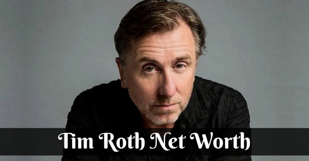 Tim Roth Net Worth