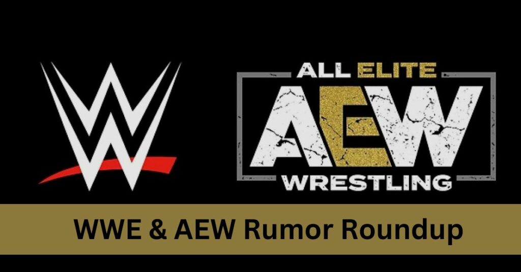 WWE & AEW Rumor Roundup