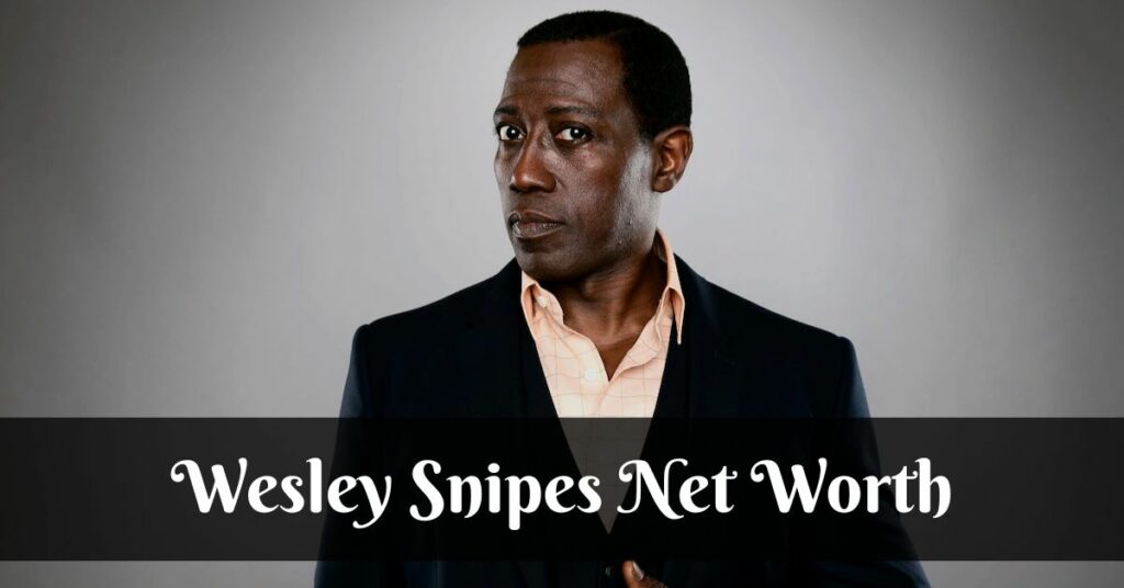 Wesley Snipes Net Worth
