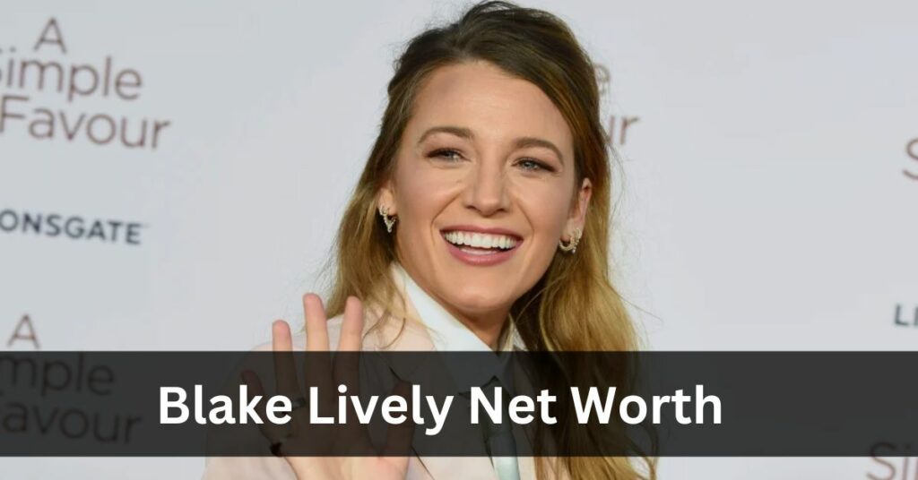 Blake Lively Net Worth