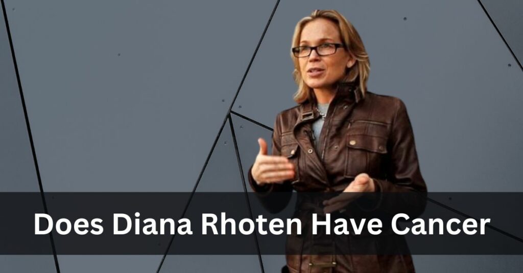 Does Diana Rhoten Have Cancer