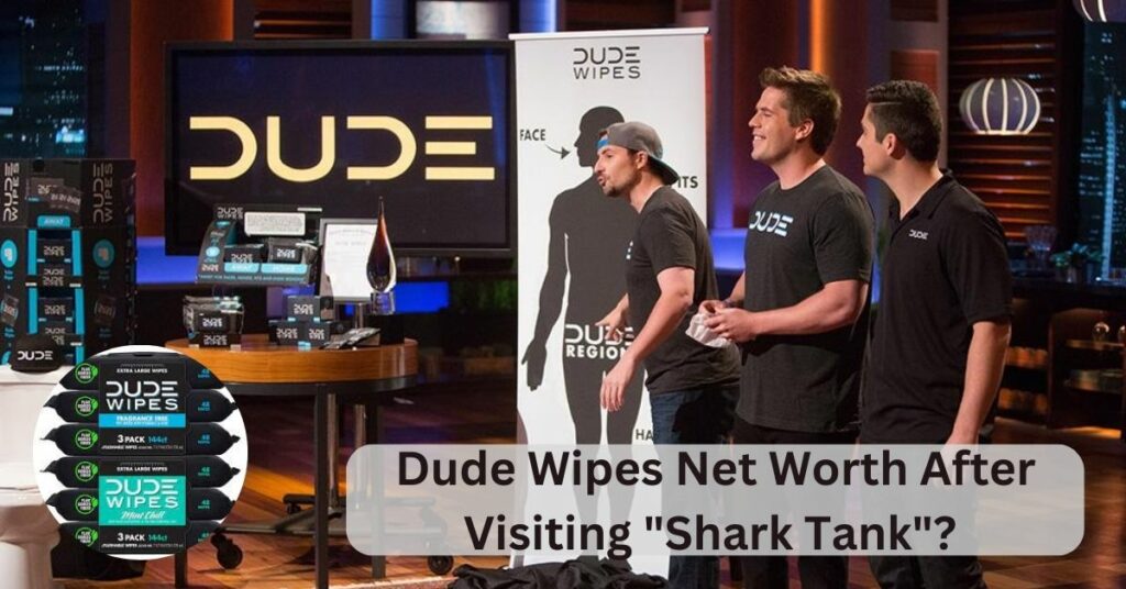 Dude Wipes Net Worth After Visiting Shark Tank