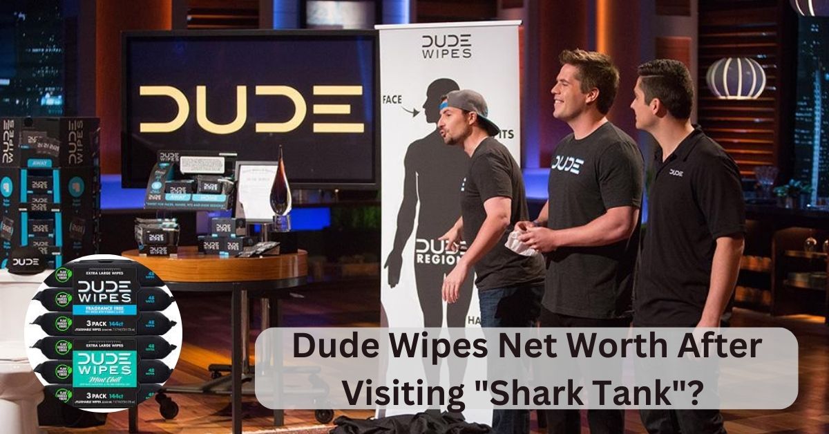 Dude Wipes Net Worth After Visiting Shark Tank