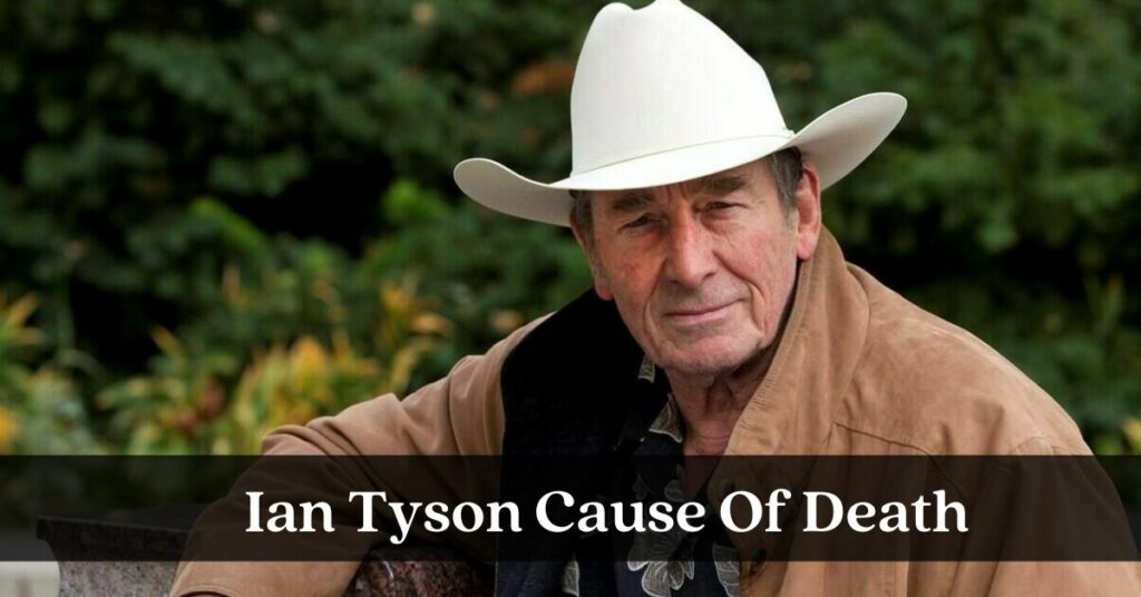 Ian Tyson Cause Of Death