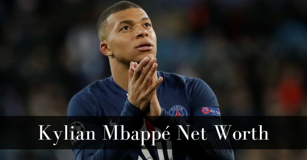 Kylian Mbappé Net Worth
